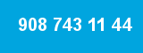 908 743 11 44